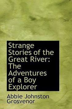 Strange Stories of the Great River : The Adventures of a Boy Explorer