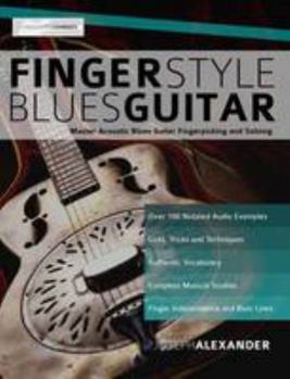 Paperback Fingerstyle Blues Guitar: Master Acoustic Blues Guitar Fingerpicking and Soloing (Learn How to Play Blues Guitar) Book