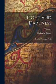 Paperback Light and Darkness: Or, the Mysteries of Life; Volume 1 Book