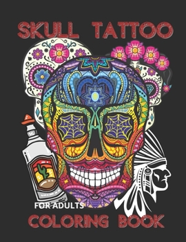 Paperback SKULL TATTOO COLORING BOOKS for ADULTS: Adult men's coloring books Tattoo patterns are a great inspiration for new designsIt also includes flowers, an Book