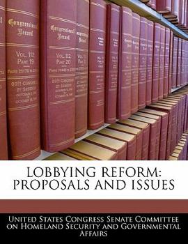 Paperback Lobbying Reform: Proposals and Issues Book