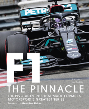 Hardcover Formula One: The Pinnacle: The Pivotal Events That Made F1 the Greatest Motorsport Series Book