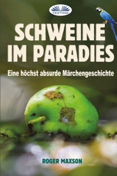 Paperback Schweine im Paradies: Eine höchst absurde Märchengeschichte [German] Book