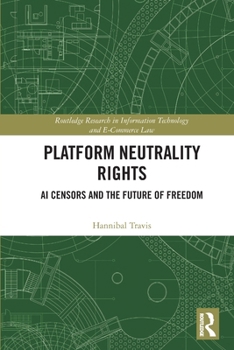 Paperback Platform Neutrality Rights: AI Censors and the Future of Freedom Book