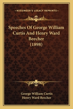 Paperback Speeches Of George William Curtis And Henry Ward Beecher (1898) Book