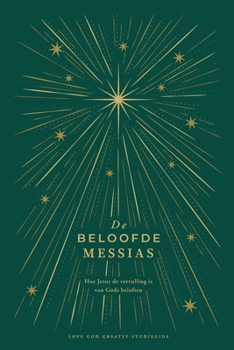 De beloofde Messias: Hoe Jezus de vervulling is van Gods beloften: A Love God Greatly Dutch Bible Study Journal (Dutch Edition)