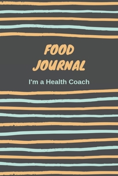 Food journal I'm a Health Coach: Minimalist for Men - 90 Day Activity Tracker, Food journal and fitness diary with daily gratitude (Food & Health Journal For Men)