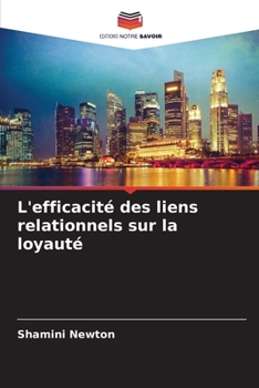 Paperback L'efficacité des liens relationnels sur la loyauté [French] Book