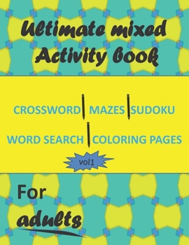 Paperback Ultimate mixed activity book for adults vol1: Crossword, Mazes, Sudoku, word search and coloring pages with solutions Book
