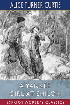 Paperback A Yankee Girl at Shiloh (Esprios Classics): Illustrated by Isabel W. Caley Book