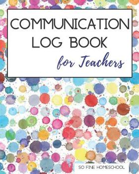 Paperback Communication Log Book for Teachers: Document and Record Parent Teacher Conferences, Calls, Student Information and Notes Book