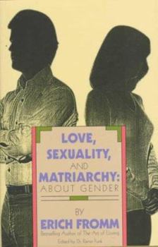 Hardcover Love, Sexuality, and Matriarchy: About Gender Book