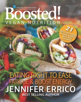 Paperback Boosted! Eating right to ease fatigue and boost energy: Vegan nutrition - recipes with a difference (Boosted! Vegan Nutrition) Book