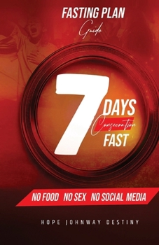 Paperback 7-Day Consecration Fast Guide: No Food, No Social Media, No Sex. Book