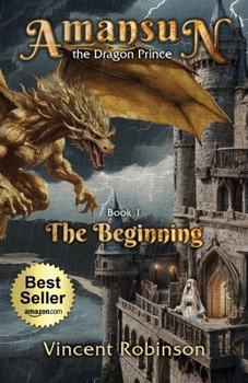 Paperback Amansun the Dragon Prince: Book 1 The Beginning Book