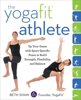 Paperback The Yogafit Athlete: Up Your Game with Sport-Specific Poses to Build Strength, Flexibility, and Balance Book
