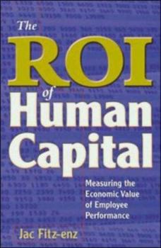 Hardcover The ROI of Human Capital: Measuring the Economic Value of Employee Performance Book