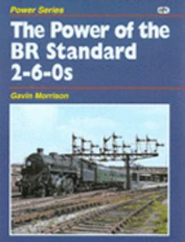 The Power of the Br Standard 2-6-0s - Book  of the Power Series