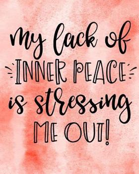 Paperback My Lack of Inner Peace is Stressing Me Out Book