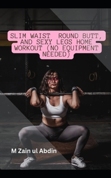 Paperback Slim Waist Round Butt, and Sexy Legs Home Workout (No Equipment Needed) [Large Print] Book