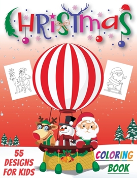 Paperback Christmas Coloring Book For Kids: 55 Cute & Big Designs Organized from Easiest to Most Difficult - Snowmen, Elves, Christmas Trees, Santa Claus, Angel Book