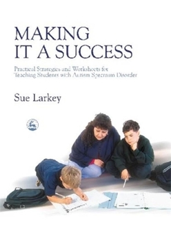 Paperback Making It a Success: Practical Strategies and Worksheets for Teaching Students with Autism Spectrum Disorder Book