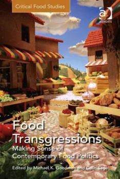 Hardcover Food Transgressions: Making Sense of Contemporary Food Politics Book