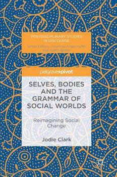 Hardcover Selves, Bodies and the Grammar of Social Worlds: Reimagining Social Change Book