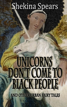 Paperback Unicorns don't come to Black People: and Other Urban Fairy Tales Book