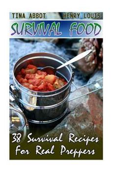 Paperback Survival Food: 38 Survival Recipes For Real Preppers: (Survival Pantry, Canning and Preserving, Prepper's Pantry) Book