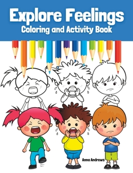 Paperback Explore Feelings Coloring and Activity Book: Learn About Emotions For Kids Book