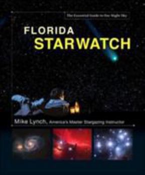 Hardcover Florida Starwatch: The Essential Guide to Our Night Sky Book
