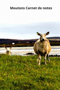 Moutons Carnet de notes: Journal A5 ligné original de 119 pages- Une belle idée de cadeau pour les amoureux des animaux (French Edition)