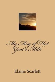 Paperback My Mug of Hot Goat's Milk Book