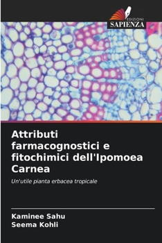 Paperback Attributi farmacognostici e fitochimici dell'Ipomoea Carnea [Italian] Book