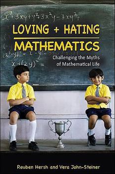 Hardcover Loving + Hating Mathematics: Challenging the Myths of Mathematical Life Book