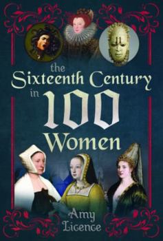 Hardcover The Sixteenth Century in 100 Women Book