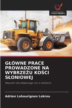 Glówne Prace Prowadzone Na WybrzeZu KoSci Sloniowej