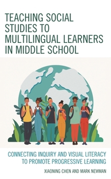 Paperback Teaching Social Studies to Multilingual Learners in Middle School: Connecting Inquiry and Visual Literacy to Promote Progressive Learning Book