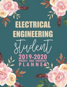 Paperback Electrical Engineering Student: 2019-2020 Weekly and Monthly Planner Academic Year with Class Timetable Exam Assignment Schedule Record School College Book