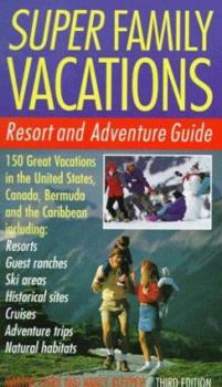 Paperback Super Family Vacations, 3rd Edition: Resort and Adventure Guide Book