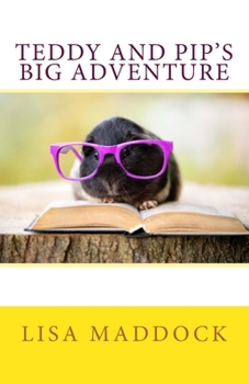 Paperback Teddy and Pip's Big Adventure: A Teddy and Pip Story Book