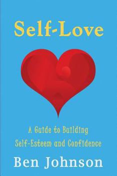 Paperback Self Love: Build self esteem and confidence by learning Self-Love. Book