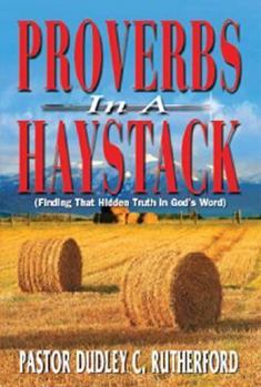 Paperback Proverbs in a Haystack: Finding That Hidden Truth in God's Word Book