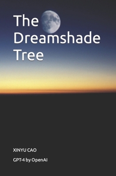 The Dreamshade Tree (Science Fiction (GPT-4 by OpenAI))