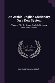 Paperback An Arabic-English Dictionary On a New System: Volume 2 Of An Arabic-English Dictionry On A New System Book