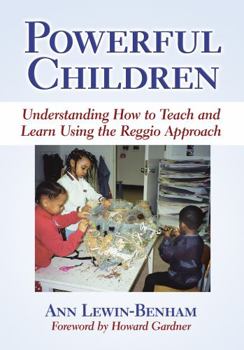 Powerful Children: Understanding How to Teach and Learn Using the Reggio Approach (Early Childhood Education Series) (Early Childhood Education Series) - Book  of the Early Childhood Education