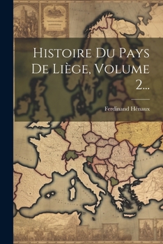 Paperback Histoire Du Pays De Liège, Volume 2... [French] Book