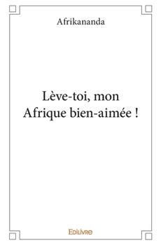 Paperback Lève-toi, mon Afrique bien-aimée ! [French] Book