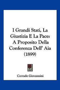 Paperback I Grandi Stati, La Giustizia E La Pace: A Proposito Della Conferenza Dell' Aia (1899) [Italian] Book